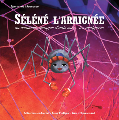 Sélène l'araignée ou comment changer d'avis sur les araignées ?