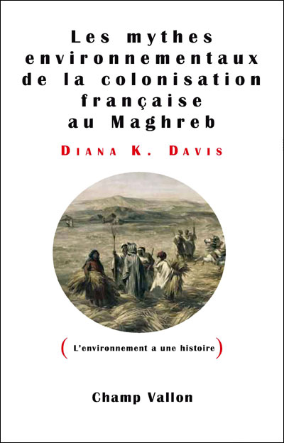 Les mythes environnementaux de la colonisation française au Maghreb