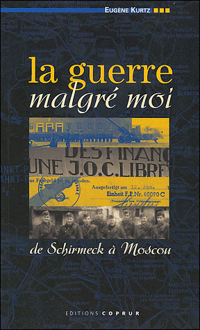 La guerre malgré moi de Schirmeck à Moscou