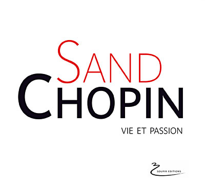 Sand - Chopin vie et passion