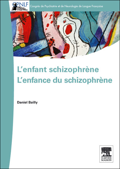 L'enfant schizophrène : l'enfance du schizophrène