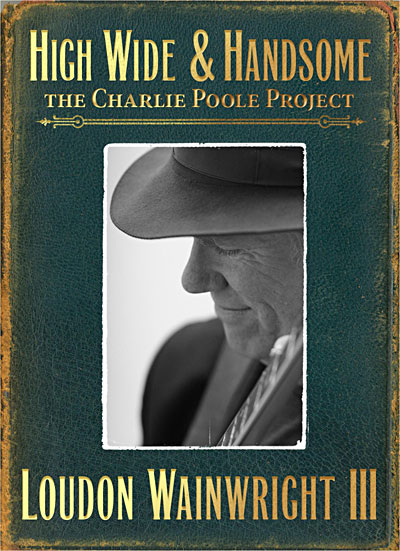 High wide and handsome - The Charlie Poole story