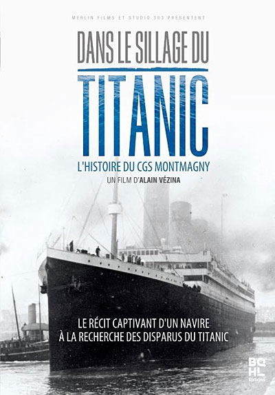 Dans le sillage du Titanic : L'Histoire du CGS Montmagny