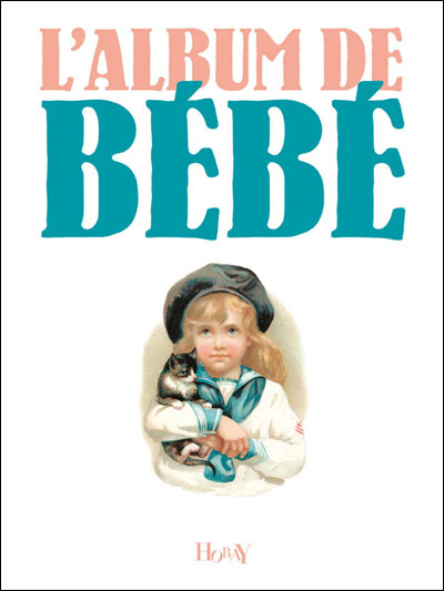 L Album De Bebe Relie Sophie Horay Achat Livre Fnac L Album De Bebe Relie Sophie Horay Achat Livre Fnac
