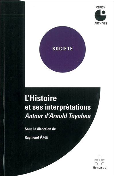 L'histoire et ses interprétations : autour d'Arnold Toynbee