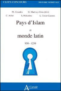 Pays d'islam et monde latin 950-1250 -  GOURDIN/MARTINEZ-GROS (DIR) - broché