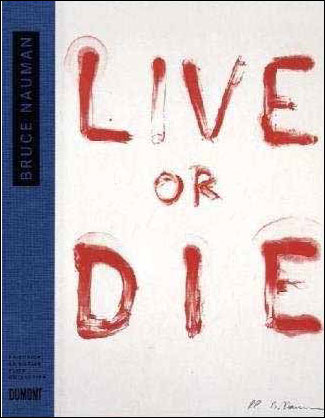 Bruce Nauman : Live or Die