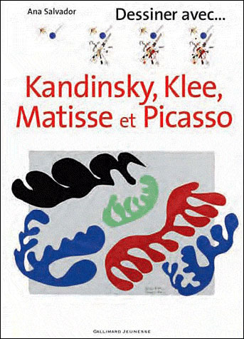 Dessiner avec Kandinsky, Klee, Matisse et Picasso