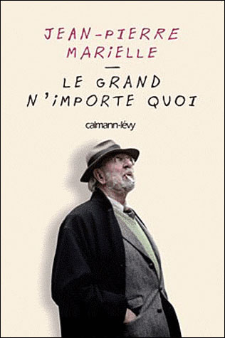 Le grand n'importe quoi - Jean-Pierre Marielle - broché