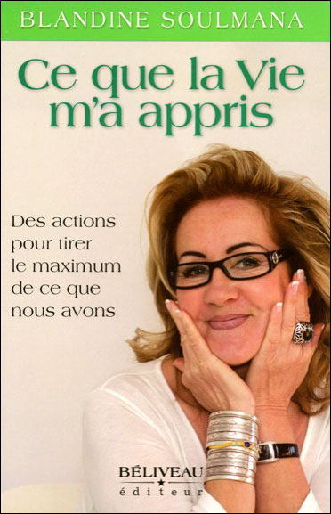 Ce que la vie m'a appris : des actions pour tirer le maximum de ce que nous avons - Blandine Soulmana - broché