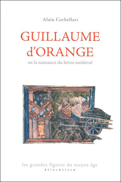 Guillaume d'Orange ou la naissance du héros médiéval