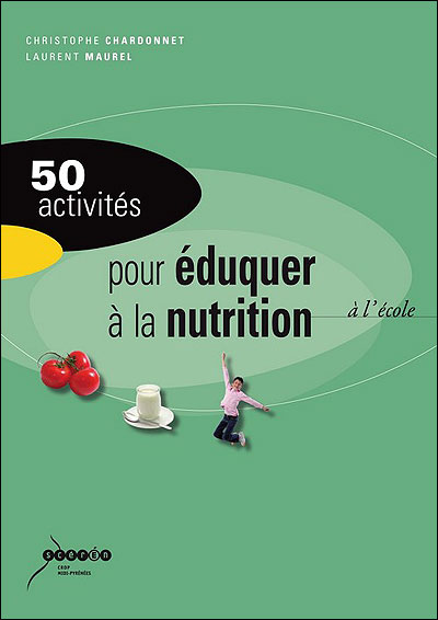 50 activités pour éduquer à la nutrition à l'école