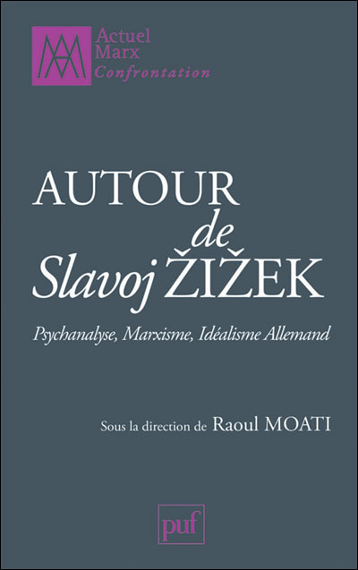 Psychanalyse, marxisme, idéalisme allemand, autour de Slavoj Zizek