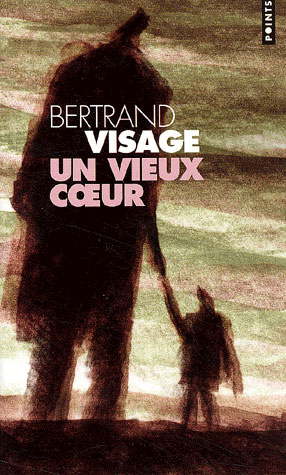 Un vieux coeur - Bertrand Visage - Poche
