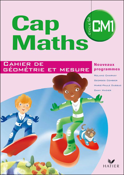 Cap Maths CM1 : Cahier de géométrie et mesure