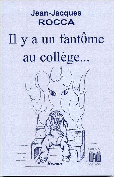 Il y a un fantome au college - broché - Jean-Jacques Rocca - Achat ...