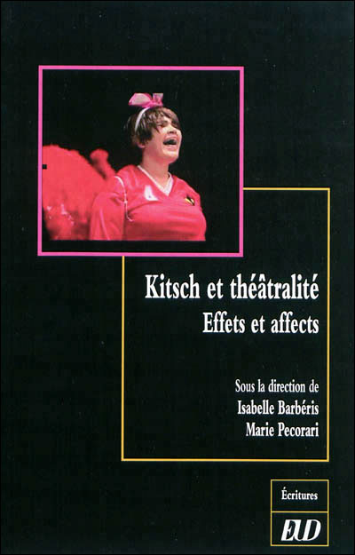 Le kitsch dans le théâtre contemporain : effets et affects