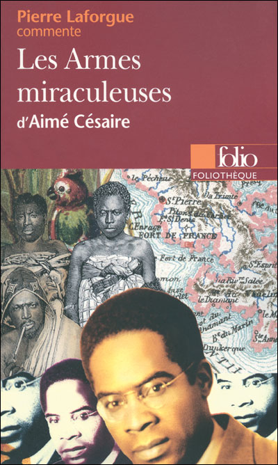 Les Armes miraculeuses d'Aimé Césaire (Essai et dossier)