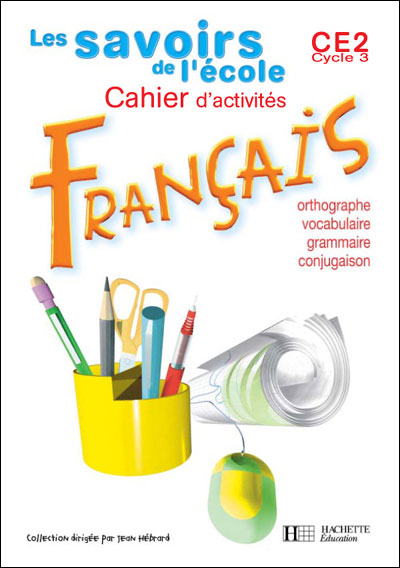 Les Savoirs de l'école Français CE2 - Cahier d'exercices - Ed.2004