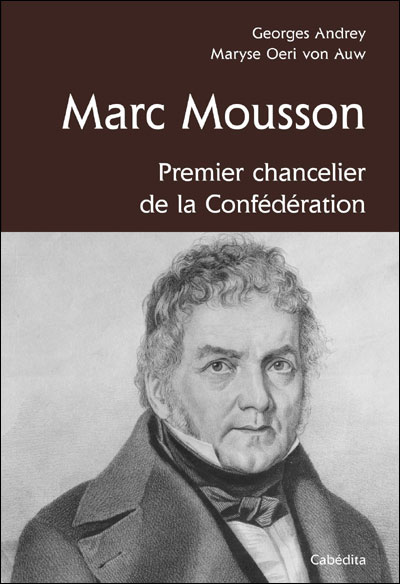 Jean-Marc Mousson, premier chancelier de la Confédération - Georges Andrey - broché