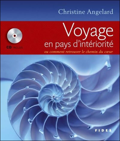 Voyage en pays d'intériorité, ou, Comment retrouver le chemin du coeur