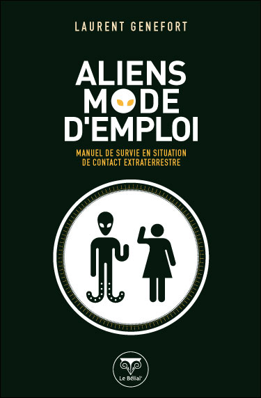 Aliens, mode d'emploi manuel de survie en situation de contact extraterrestre