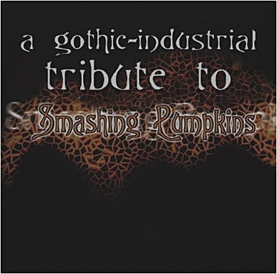 A gothic industrial tribute to The Smashing Pumpkins