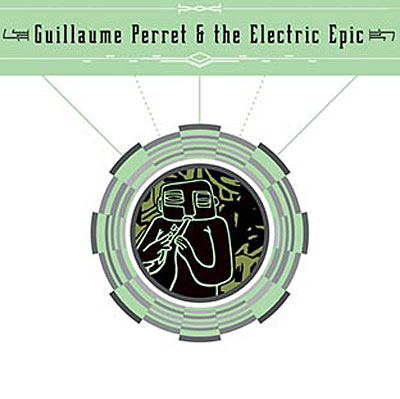 Guillaume Perret & The Electric Epi