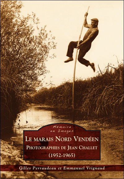 Le marais Nord vendéen, photographies de Jean Challet 1952-65