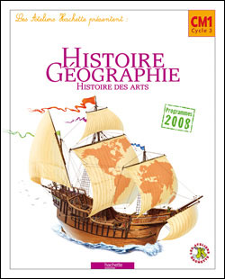 Les Ateliers Hachette : Histoire-Géographie CM1