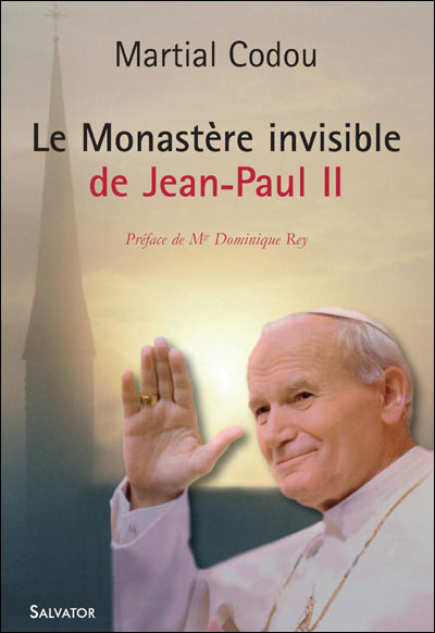 Le monastère invisible de Jean Paul II