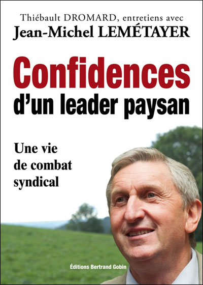 Confidences d'un leader paysan Une vie de combat syndical - broché - Jean-Michel Le Metayer 