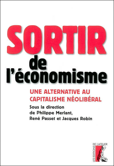 Sortir de l'économisme - Une alternative au capitalisme néol - René PASSEL - broché