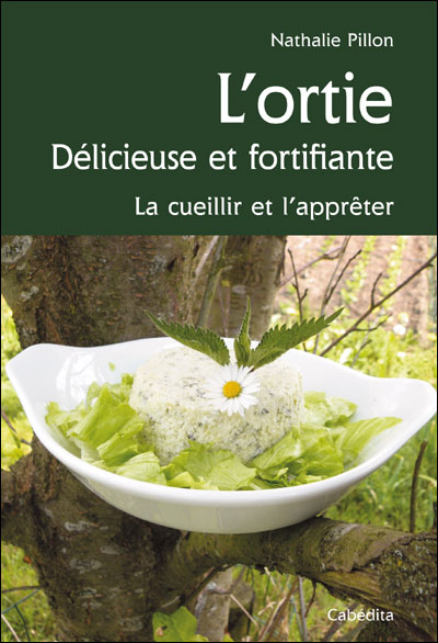 L'ortie, délicieuse et fortifiante