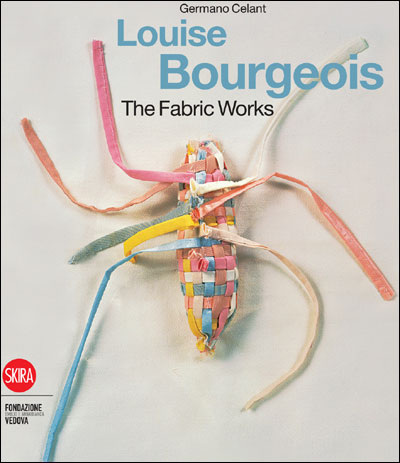 LOUISE BOURGEOIS THE FABRIC WORKS