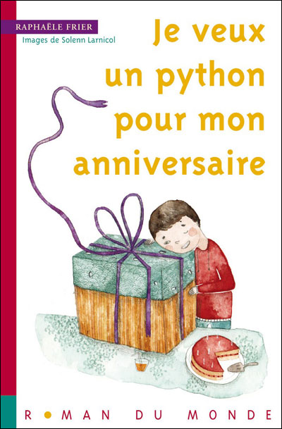Je Veux Un Python Pour Mon Anniversaire Broche Raphaele Frier Solenn Larnicol Achat Livre Fnac