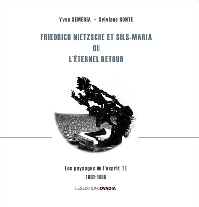 Friedrich Nietzsche et Sils Maria ou L'éternel retour