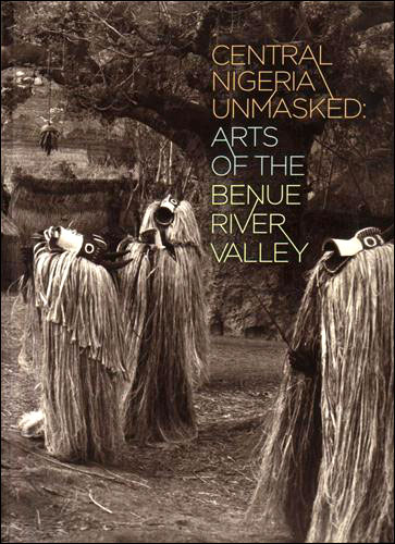 Central Nigeria Unmasked: Arts of the Benue River Valley