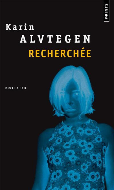 Karin Alvtegen - Recherchée