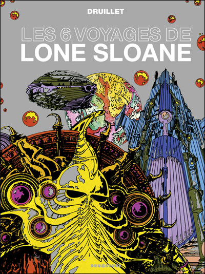 Lone Sloane - Les 6 voyages de Lone Sloane NE