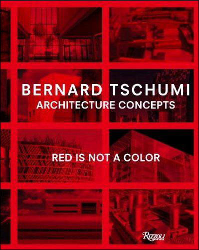 Bernard Tschumi: Architecture Concepts: Red is Not a Color: Architectural Concepts