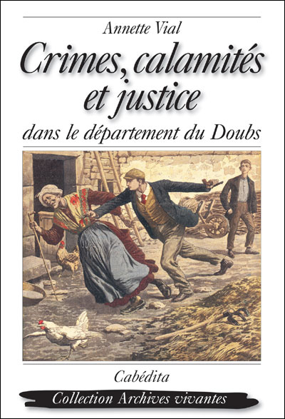 Crimes, calamités et justice dans le département du Doubs