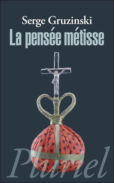 La pensée métisse - Serge Gruzinski - Poche