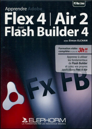 Apprendre Adobe Flex 4 et Air 2 avec Flash Builder 4