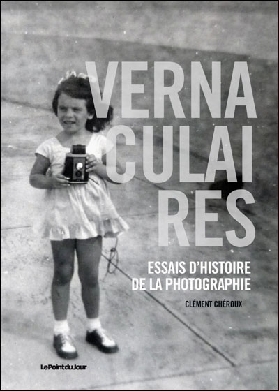 Vernaculaires, Essais d'Histoire de la photographie