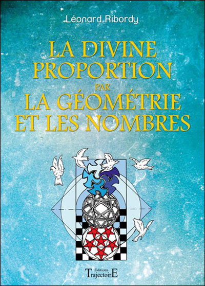 La divine proportion par la géométrie et les nombres