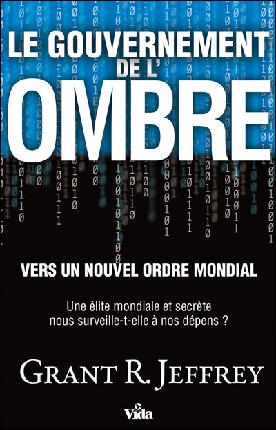 Le gouvernement de l'ombre : vers un nouvel ordre mondial : une élite mondiale et secrète nous surveille-t-elle à nos dépens ?