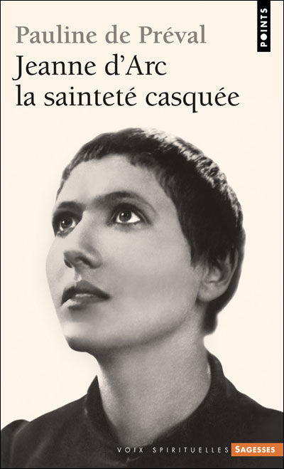 Jeanne d'Arc. La sainteté casquée
