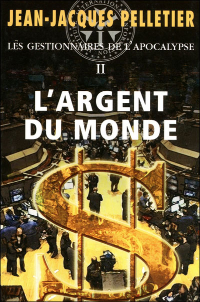 L'argent du monde - Les gestionnaires de l'apocalype 2