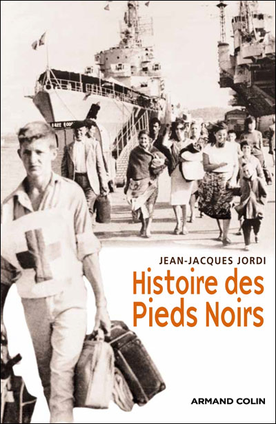 L'histoire des Pieds Noirs - broché - Jean-Jacques Jordi - Achat Livre ...